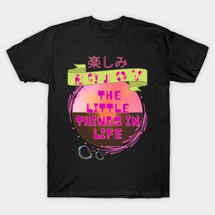 ENJOY THE LITTLE THINGS IN LIFE T-Shirt